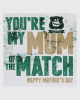 Mum of the Match Mothers Day Card